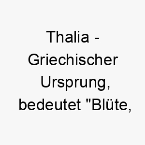 thalia griechischer ursprung bedeutet bluete bluehen 9302