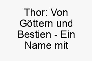 thor von goettern und bestien ein name mit donnernder staerke 26223