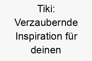 tiki verzaubernde inspiration fuer deinen exotischen vierbeiner 26405