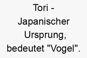 tori japanischer ursprung bedeutet vogel bedeutung als hundename 2 12039