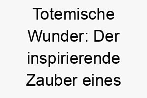 totemische wunder der inspirierende zauber eines hundes namens totem 26258