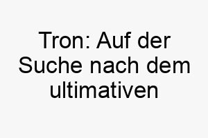 tron auf der suche nach dem ultimativen techno hund 26406