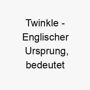 twinkle englischer ursprung bedeutet funkeln bedeutung als hundename 11911