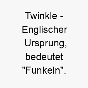 twinkle englischer ursprung bedeutet funkeln 9343