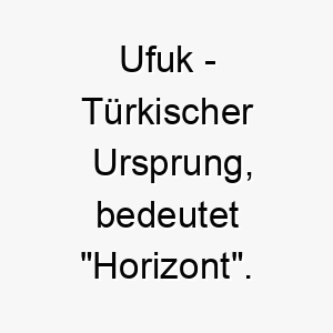 ufuk tuerkischer ursprung bedeutet horizont 9735