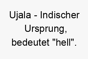 ujala indischer ursprung bedeutet hell 9686