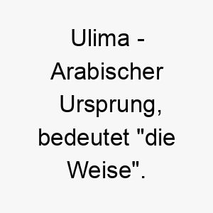 ulima arabischer ursprung bedeutet die weise 9678 1