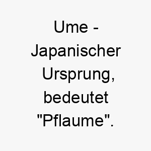 ume japanischer ursprung bedeutet pflaume 9700