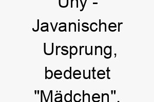 uny javanischer ursprung bedeutet maedchen 9680