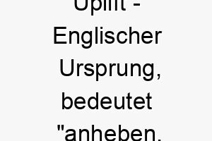 uplift englischer ursprung bedeutet anheben ermutigen 9668