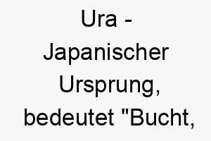 ura japanischer ursprung bedeutet bucht kueste 9753