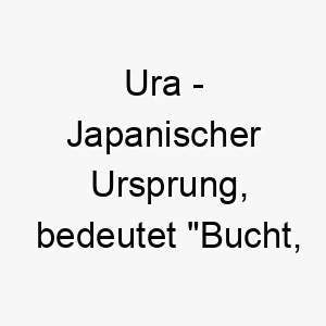 ura japanischer ursprung bedeutet bucht kueste 9753