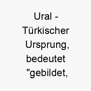 ural tuerkischer ursprung bedeutet gebildet erfahren 9703 1