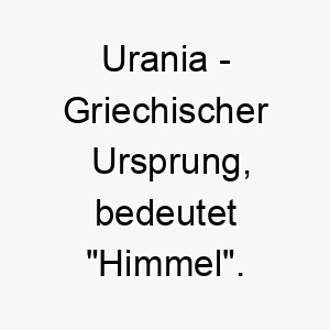 urania griechischer ursprung bedeutet himmel 9656 1