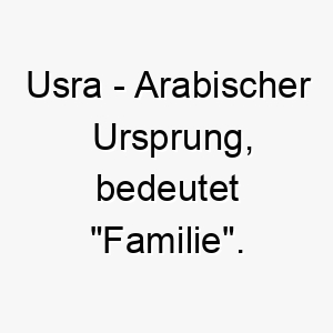 usra arabischer ursprung bedeutet familie 9757