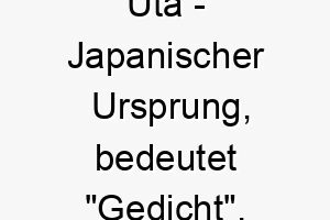 uta japanischer ursprung bedeutet gedicht 9699