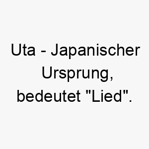 uta japanischer ursprung bedeutet lied 9685