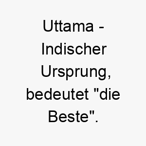 uttama indischer ursprung bedeutet die beste 9759