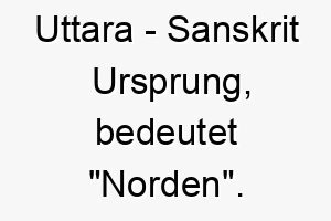 uttara sanskrit ursprung bedeutet norden 9702