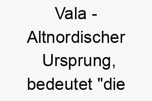 vala altnordischer ursprung bedeutet die getoetete 10093