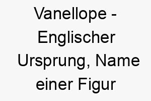 vanellope englischer ursprung name einer figur im film ralph reichts 10134