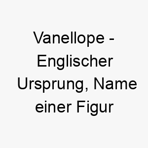 vanellope englischer ursprung name einer figur im film ralph reichts 10134