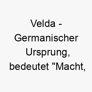 velda germanischer ursprung bedeutet macht herrschaft 10128