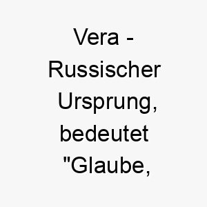 vera russischer ursprung bedeutet glaube wahrheit 10017 1