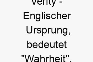 verity englischer ursprung bedeutet wahrheit 10051 1