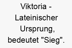 viktoria lateinischer ursprung bedeutet sieg 10176