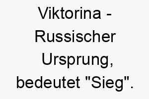 viktorina russischer ursprung bedeutet sieg 10135