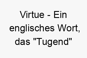 virtue ein englisches wort das tugend bedeutet ideal fuer einen guten gehorsamen hund 27110