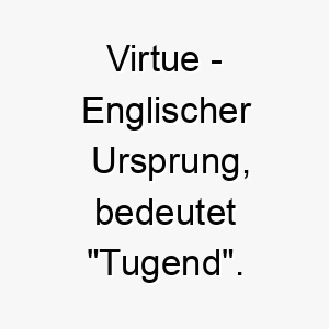 virtue englischer ursprung bedeutet tugend 10054