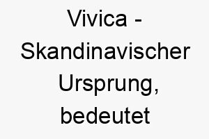 vivica skandinavischer ursprung bedeutet krieg schlacht 10048