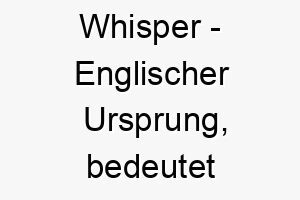 whisper englischer ursprung bedeutet fluestern passend fuer einen ruhigen hund 2 11622