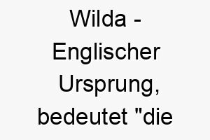 wilda englischer ursprung bedeutet die wilde bedeutung als hundename 11571