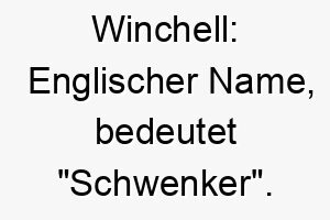 winchell englischer name bedeutet schwenker 27432