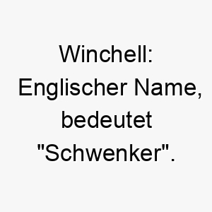 winchell englischer name bedeutet schwenker 27432