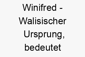 winifred walisischer ursprung bedeutet gesegneter frieden 2 11523