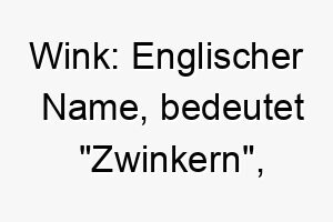 wink englischer name bedeutet zwinkern koennte auf einen spielerischen oder schelmischen hund hinweisen 27438