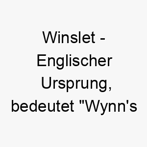 winslet englischer ursprung bedeutet wynns huette bedeutung als hundename 11599