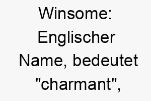 winsome englischer name bedeutet charmant passend fuer einen sehr liebenswerten hund 27455