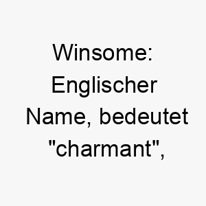 winsome englischer name bedeutet charmant passend fuer einen sehr liebenswerten hund 27455