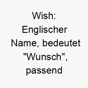 wish englischer name bedeutet wunsch passend fuer einen hund der ein lang ersehntes haustier ist 27613