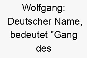 wolfgang deutscher name bedeutet gang des wolfes koennte zu einem grossen starken oder mutigen hund passen 27454