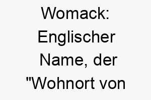 womack englischer name der wohnort von wulfric bedeutet 27426