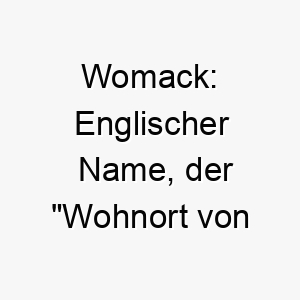 womack englischer name der wohnort von wulfric bedeutet 27426