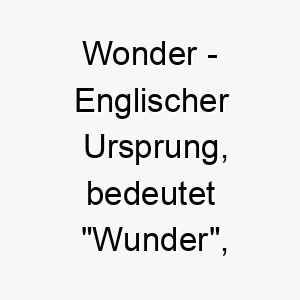 wonder englischer ursprung bedeutet wunder passend fuer einen erstaunlichen hund bedeutung als hundename 11592