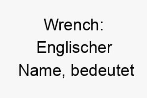 wrench englischer name bedeutet schraubenschluessel koennte zu einem starken robusten hund passen 27618