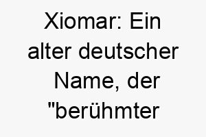 xiomar ein alter deutscher name der beruehmter krieger bedeutet dies koennte fuer einen mutigen oder tapferen hund passen 27694